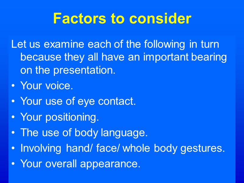 Factors to consider Let us examine each of the following in turn because they